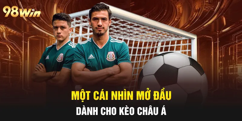 Một cái nhìn mở đầu dành cho kèo châu Á